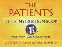 The Patient's Little Instruction Book - Jenks, Carolyn; Spiniello, Gerard