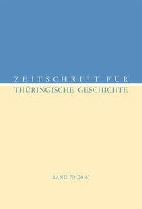 Zeitschrift für Thüringische Geschichte, Band 70 (2016)