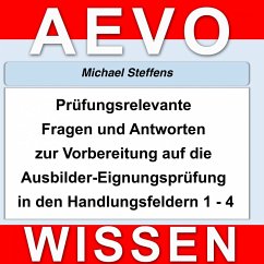 Prüfungsrelevante Fragen und Antworten der Ausbilder-Eignungsprüfung (MP3-Download) - Steffens, Michael
