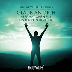 Glaub an dich! Affirmationen für ein Leben in der Fülle (MP3-Download) - Voggenhuber, Pascal