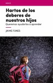 Hartos de los deberes de nuestros hijos (eBook, ePUB) Hartos de los deberes de nuestros hijos (eBook, ePUB)