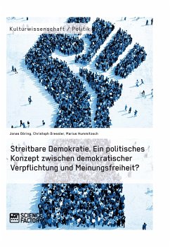 Streitbare Demokratie. Ein politisches Konzept zwischen demokratischer Verpflichtung und Meinungsfreiheit? (eBook, PDF) - Döring, Jonas; Dressler, Christoph; Hummitzsch, Marius