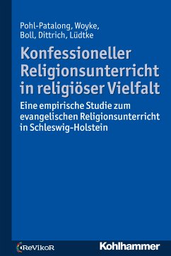 Konfessioneller Religionsunterricht in religiöser Vielfalt (eBook, PDF) - Pohl-Patalong, Uta; Woyke, Johannes; Boll, Stefanie; Dittrich, Thorsten; Lüdtke, Antonia Elisa