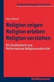 Religion zeigen - Religion erleben - Religion verstehen (eBook, PDF)