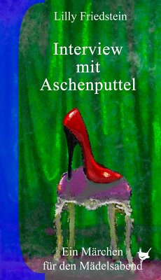 Interview mit Aschenputtel (eBook, ePUB) - Friedstein, Lilly