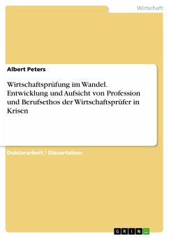 Wirtschaftsprüfung im Wandel. Entwicklung und Aufsicht von Profession und Berufsethos der Wirtschaftsprüfer in Krisen (eBook, PDF)