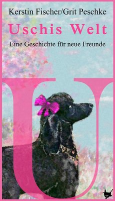 Uschis Welt (eBook, ePUB) - Fischer, Kerstin; Peschke, Grit