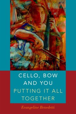 Cello, Bow and You: Putting it All Together (eBook, ePUB) - Benedetti, Evangeline