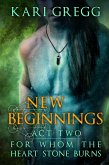 Act Two: New Beginnings (For Whom the Heart Stone Burns, #2) (eBook, ePUB)