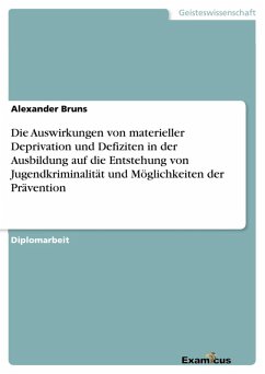 Die Auswirkungen von materieller Deprivation und Defiziten in der Ausbildung auf die Entstehung von Jugendkriminalität und Möglichkeiten der Prävention (eBook, ePUB)