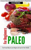 Paleo for Beginners - The Primal Way to Lose Weight and Improve Your Health (eBook, ePUB) Paleo for Beginners - The Primal Way to Lose Weight and Improve Your Health (eBook, ePUB)