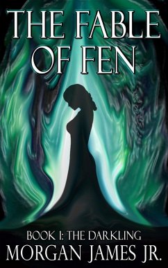The Fable of Fen - Book I The Darkling (eBook, ePUB) - James, Morgan