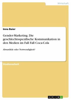 Gender-Marketing. Die geschlechtsspezifische Kommunikation in den Medien im Fall Fall Coca-Cola - Baier, Inna