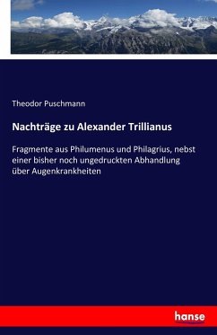 Nachträge zu Alexander Trillianus - Puschmann, Theodor