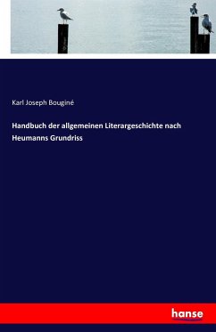 Handbuch der allgemeinen Literargeschichte nach Heumanns Grundriss - Bouginé, Karl Joseph