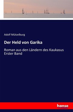 Der Held von Garika - Mützelburg, Adolf