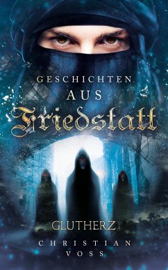 Geschichten aus Friedstatt Band 1: Glutherz (eBook, ePUB) - Voss, Christian