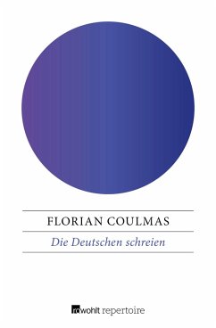 Die Deutschen schreien (eBook, ePUB) - Coulmas, Florian