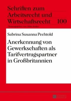 Anerkennung von Gewerkschaften als Tarifvertragspartner in Großbritannien - Pechtold, Sabrina Susanna