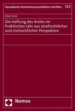 Die Haftung des Arztes im Praktischen Jahr aus strafrechtlicher und zivilrechtlicher Perspektive - Ernst, Peter