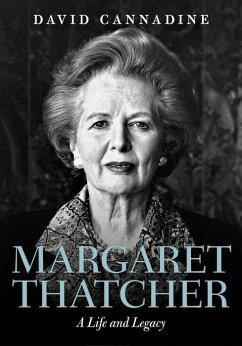 Margaret Thatcher: A Life and Legacy - Cannadine, David (Dodge Professor of History, Dodge Professor of His