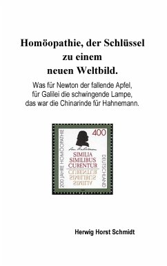 Homöopathie, der Schlüssel zu einem neuen Weltbild. - Schmidt, Herwig Horst