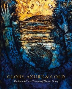 Glory, Azure and Gold: The Stained-Glass Windows of Thomas Denny