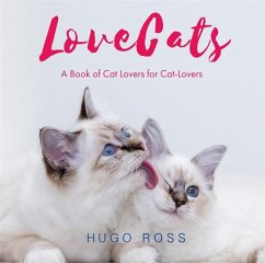 Lovecats: A Book of Cat Lovers for Cat-Lovers - Ross, Hugo