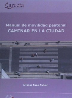 MANUAL DE MOVILIDAD PEATONAL, CAMINAR EN LA CIUDAD