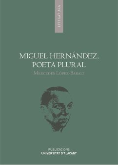 Miguel Hernández, poeta plural - López-Baralt, Mercedes