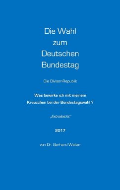 Die Wahl zum Deutschen Bundestag - Walter, Gerhard