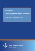 Can R2P practice what it promises? A Case Study on the Syrian Civil War (eBook, PDF)