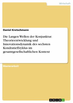 Die Langen Wellen der Konjunktur. Theorieentwicklung und Innovationsdynamik des sechsten Kondratieffzyklus im gesamtgesellschaftlichen Kontext (eBook, PDF)