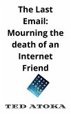 The Last eMail: Mourning the Death of an Internet Friend (eBook, ePUB)