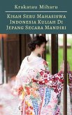 Kisah Seru Mahasiswa Indonesia Kuliah Di Jepang Secara Mandiri (eBook, ePUB)
