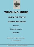 The Trich No More Book-Know the Truth Behind the Trich to Stop Trichotillomania (eBook, ePUB)