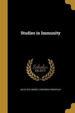 Studies in Immunity - Bordet, Jules; Gay, Frederick Parker