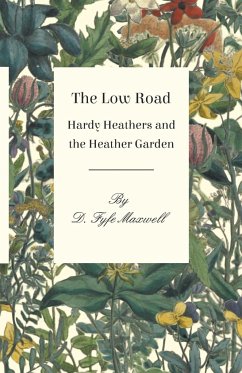 The Low Road - Hardy Heathers and the Heather Garden - Maxwell, D. Fyfe