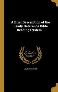 A Brief Description of the Ready Reference Bible Reading System .. - Shepard, Melzar