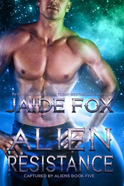 Alien Resistance (Captured by Aliens, #5) (eBook, ePUB) - Fox, Jaide