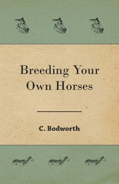 Breeding Your Own Horses - Bodworth, C.