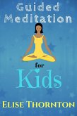 Guided Meditation for Kids (eBook, ePUB) Guided Meditation for Kids (eBook, ePUB)