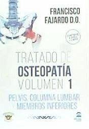 Tratado de osteopatía 1 : pelvis, columna lumbar y miembros inferiores - Fajardo, Francisco