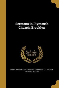 Sermons in Plymouth Church, Brooklyn - Beecher, Henry Ward