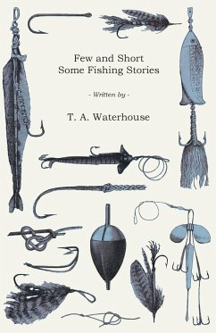 Few and Short - Some Fishing Stories - Waterhouse, T. A.
