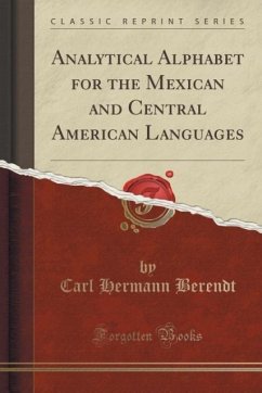 Analytical Alphabet for the Mexican and Central American Languages (Classic Reprint)