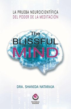 The blissful mind : la prueba neurocientífica del poder de la meditación - Nataraja, Shanida