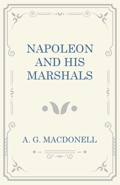 Napoleon and his Marshals - Macdonell, A G