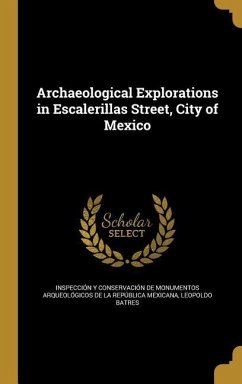 Archaeological Explorations in Escalerillas Street, City of Mexico