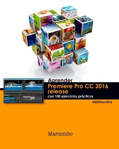 Aprender Premiere Pro CC release 2016 : con 100 ejercicios prácticos - Mediaactive